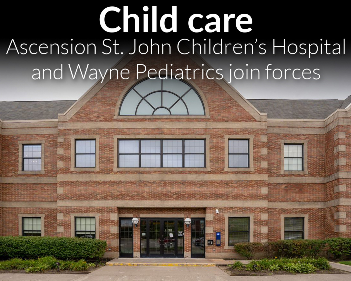 Ascension St. John Children’s Hospital and Wayne Pediatrics join forces to bolster pediatric services for Detroit area families
