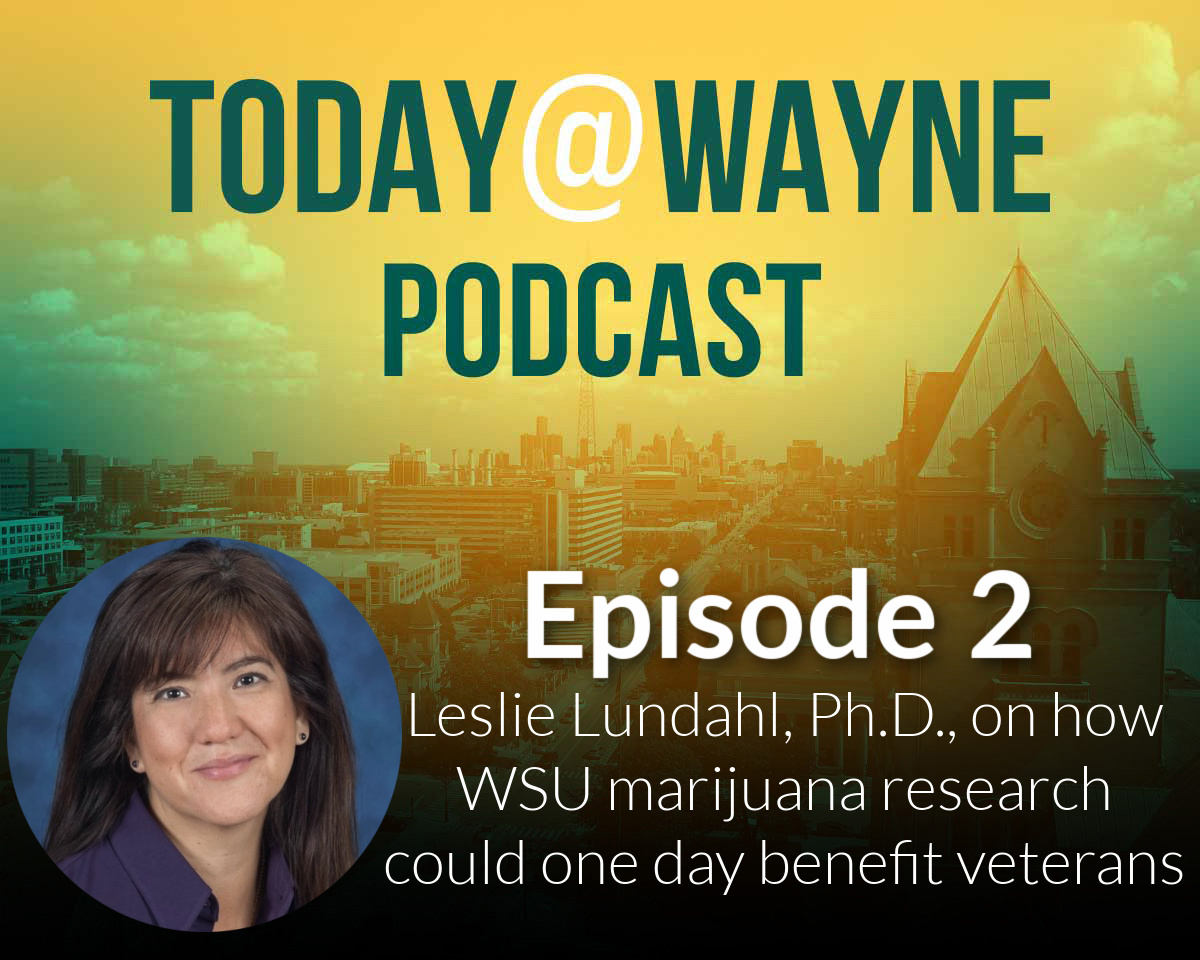 T@W Podcast: Wayne State researcher Leslie Lundahl on cannabis research 