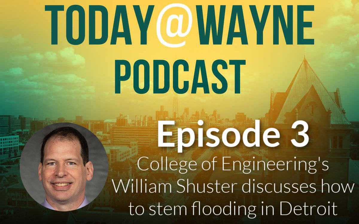 T@W Podcast: Professor William Shuster, chair of Civil and Environmental Engineering at WSU, on what can be done to curtail Detroit's devastating deluges