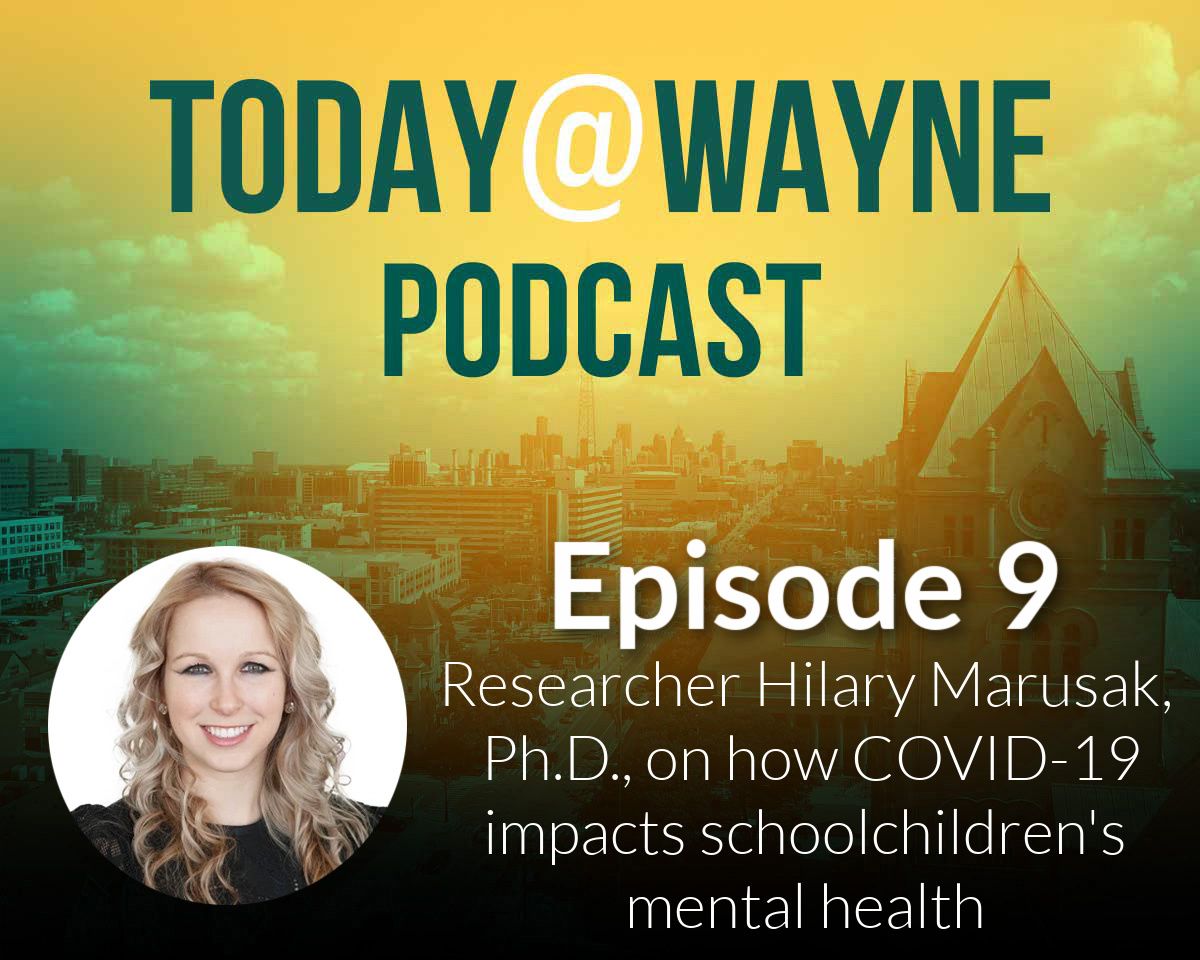 T@W Podcast: Researcher Hilary Marusak talks about how COVID-19 is impacting the mental health of schoolchildren