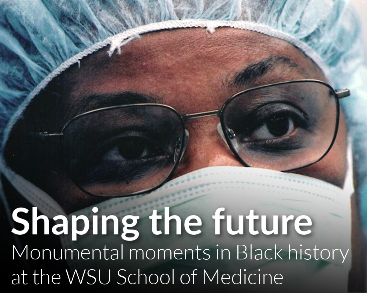 Black History Month: Monumental moments at the WSU School of Medicine