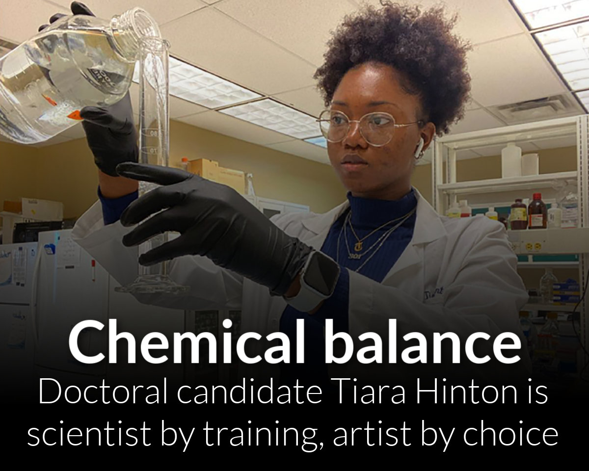 Chemist by training, artist by choice: Tiara Hinton finds balance while pursuing her PhD in Pharmaceutical Sciences