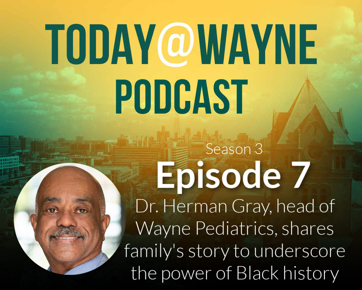 Dr. Herman Gray, head of Wayne Pediatrics, shares his family's story to underscore the power of Black history