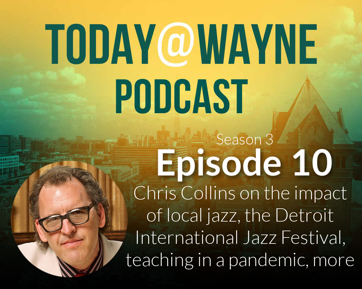 T@W Podcast: WSU music professor and Detroit Jazz Festival director Chris Collins on the ongoing global impact of the Detroit jazz scene