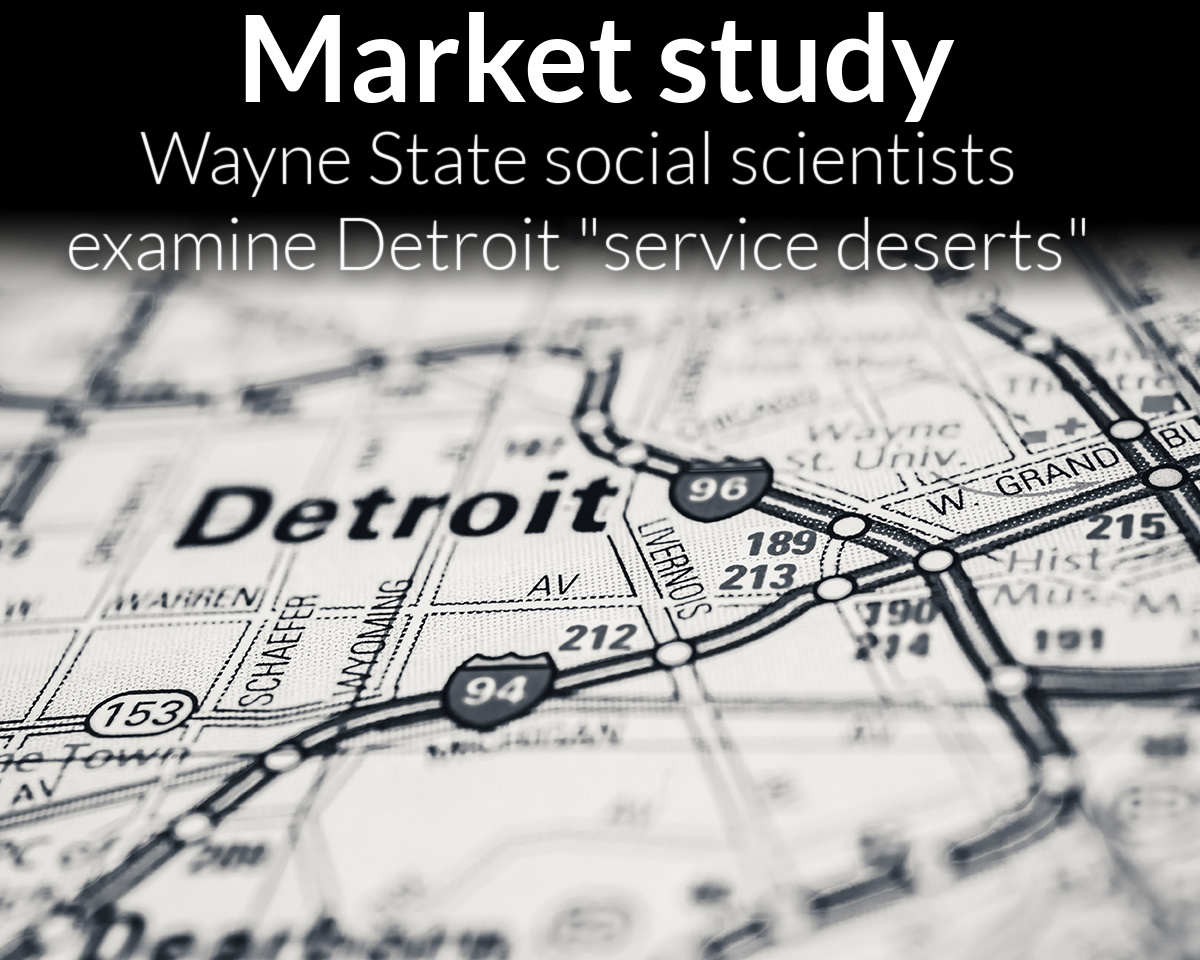 Wayne State social scientists examine Detroit "service deserts" 