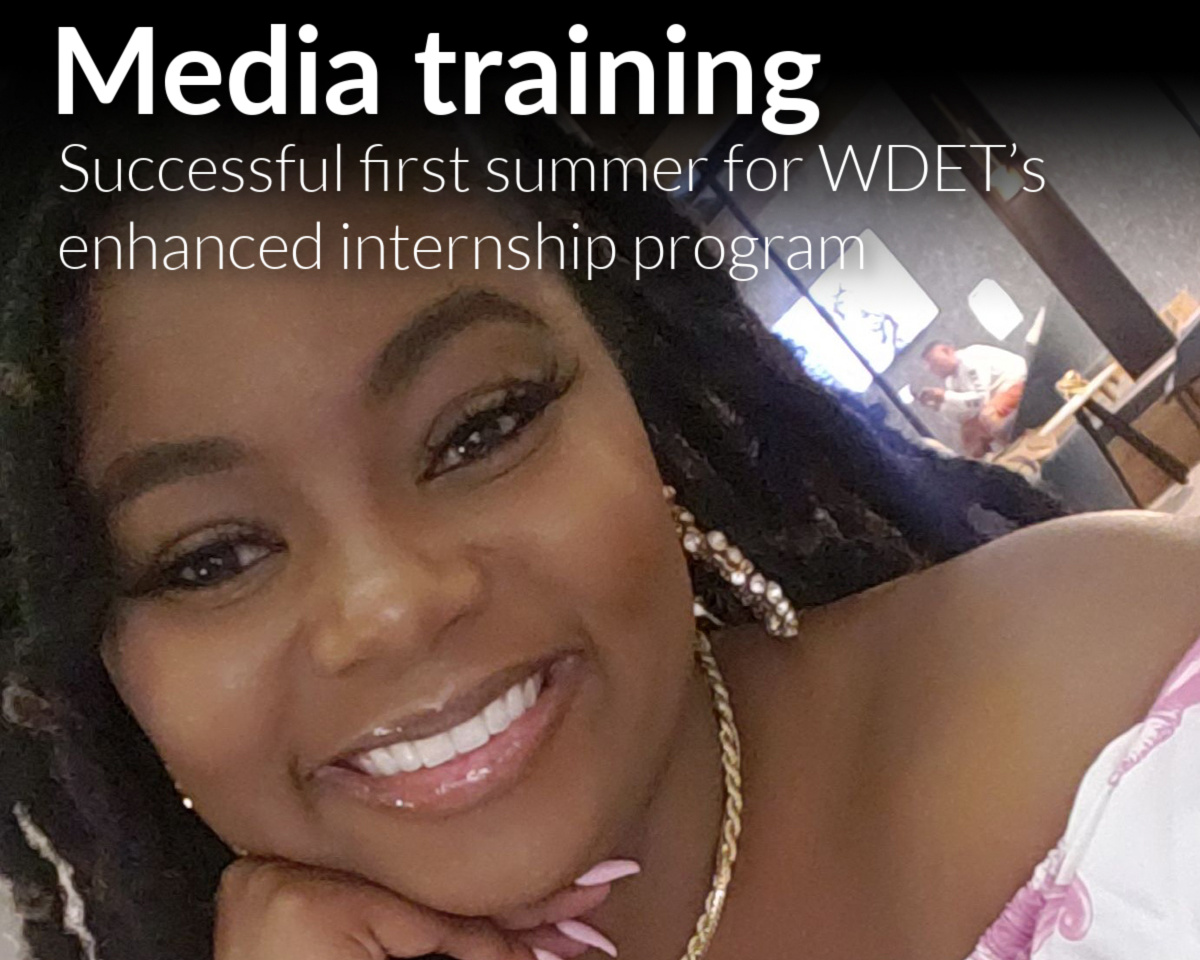 Successful first summer for WDET’s enhanced internship program