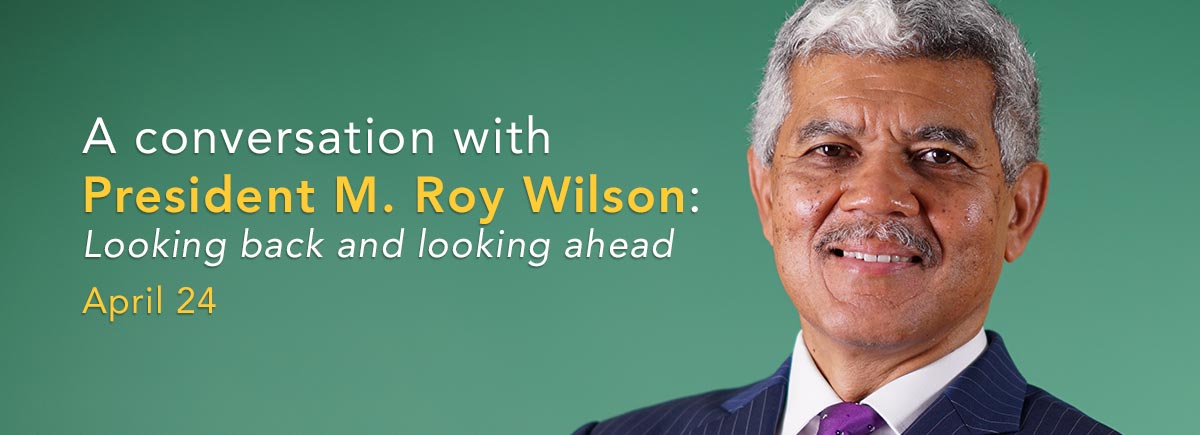 A conversation with President M. Roy Wilson: Looking back and looking ahead