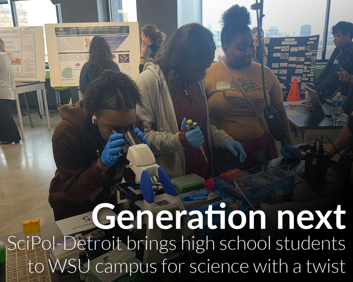 Wayne State’s Science Policy Network-Detroit brings Detroit high school students to campus, presents research to aspiring scientists