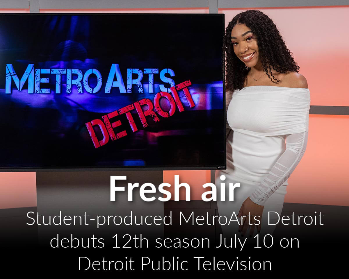 Wayne State student-produced MetroArts Detroit debuts 12th season July 10 on Detroit Public Television