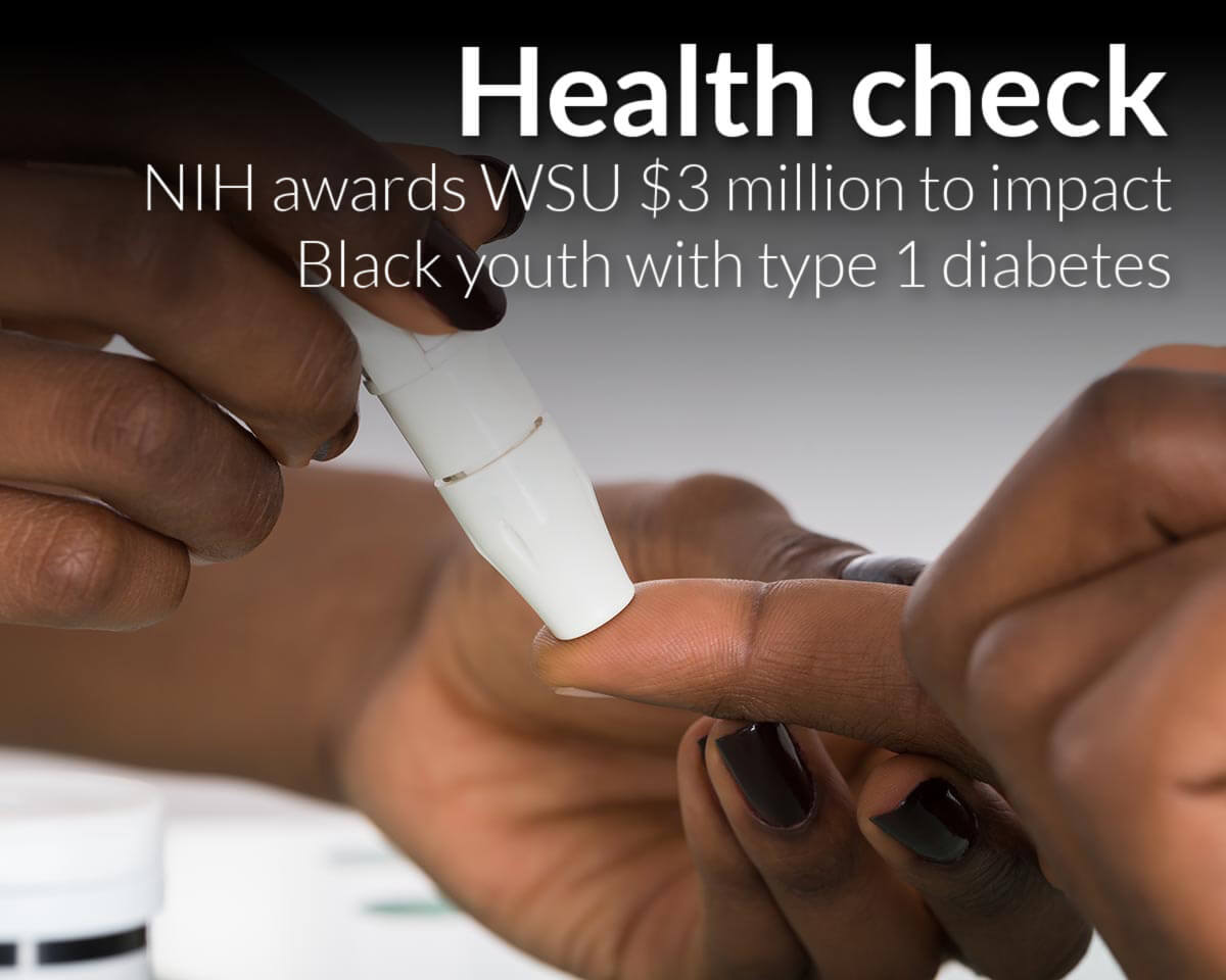 NIH awards $3M to Wayne State to impact Black youth with type 1 diabetes