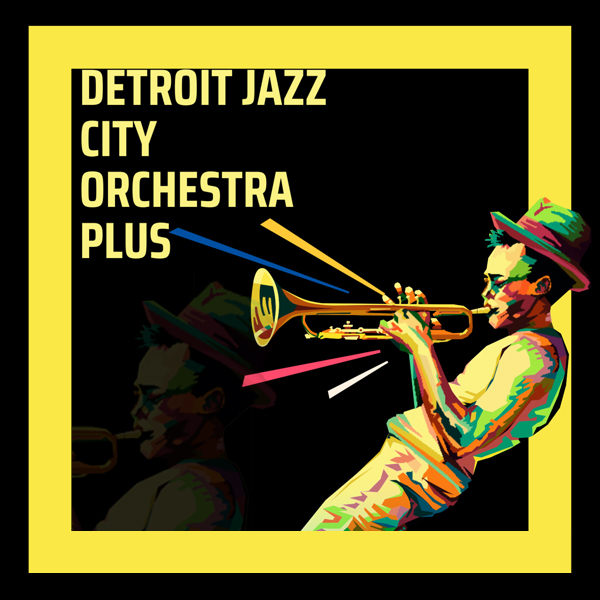 Detroit Jazz City Orchestra Plus