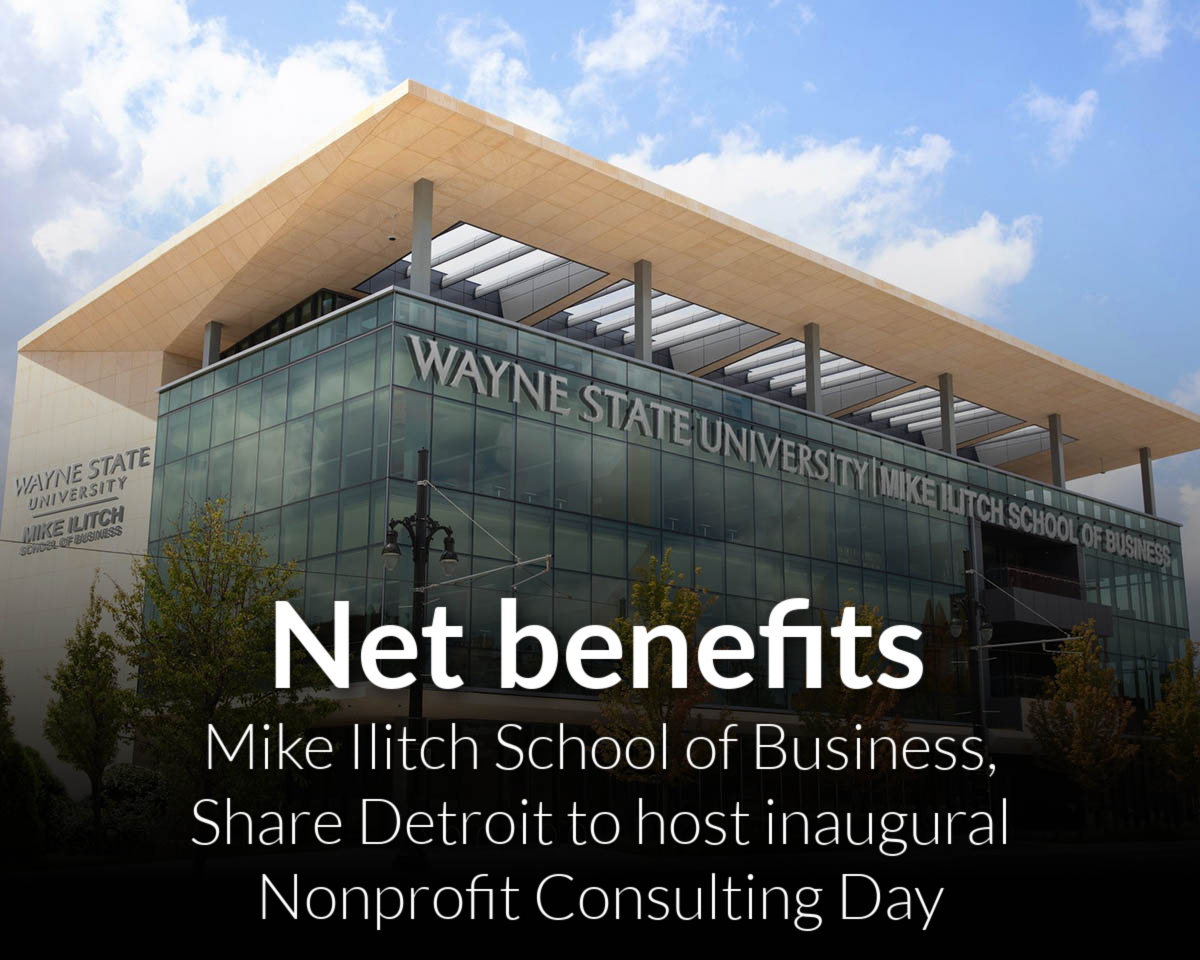 The Mike Ilitch School of Business partners with Share Detroit to host first annual Non-Profit Consulting Day