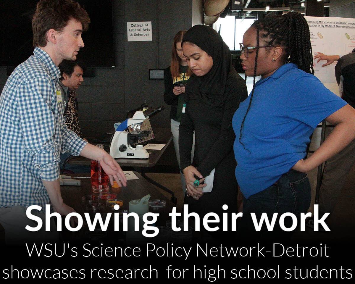 Wayne State's Science Policy Network-Detroit hosts event for local high school students, showcasing research opportunities to future scientists