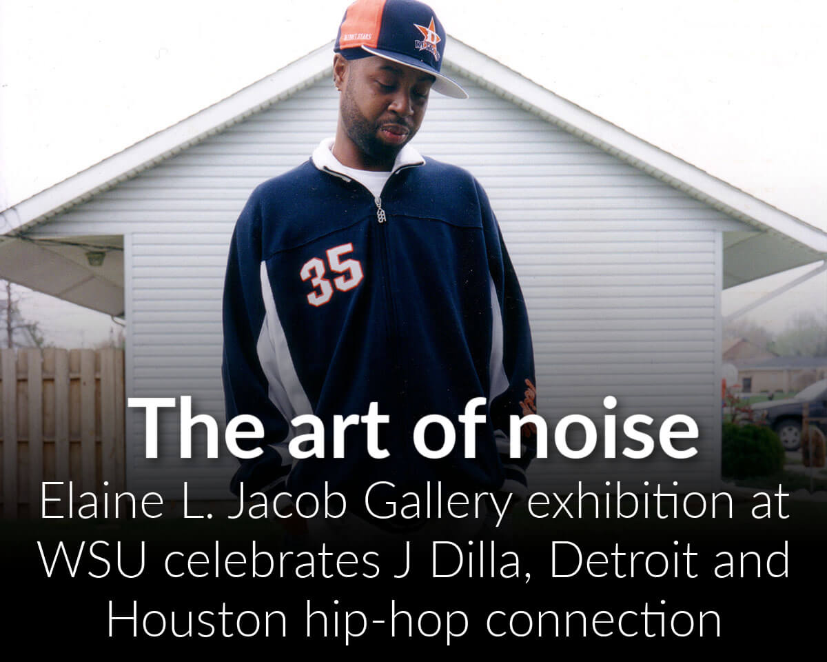 Elaine L. Jacob Gallery exhibition at Wayne State University celebrates J Dilla, Detroit and Houston hip-hop connection