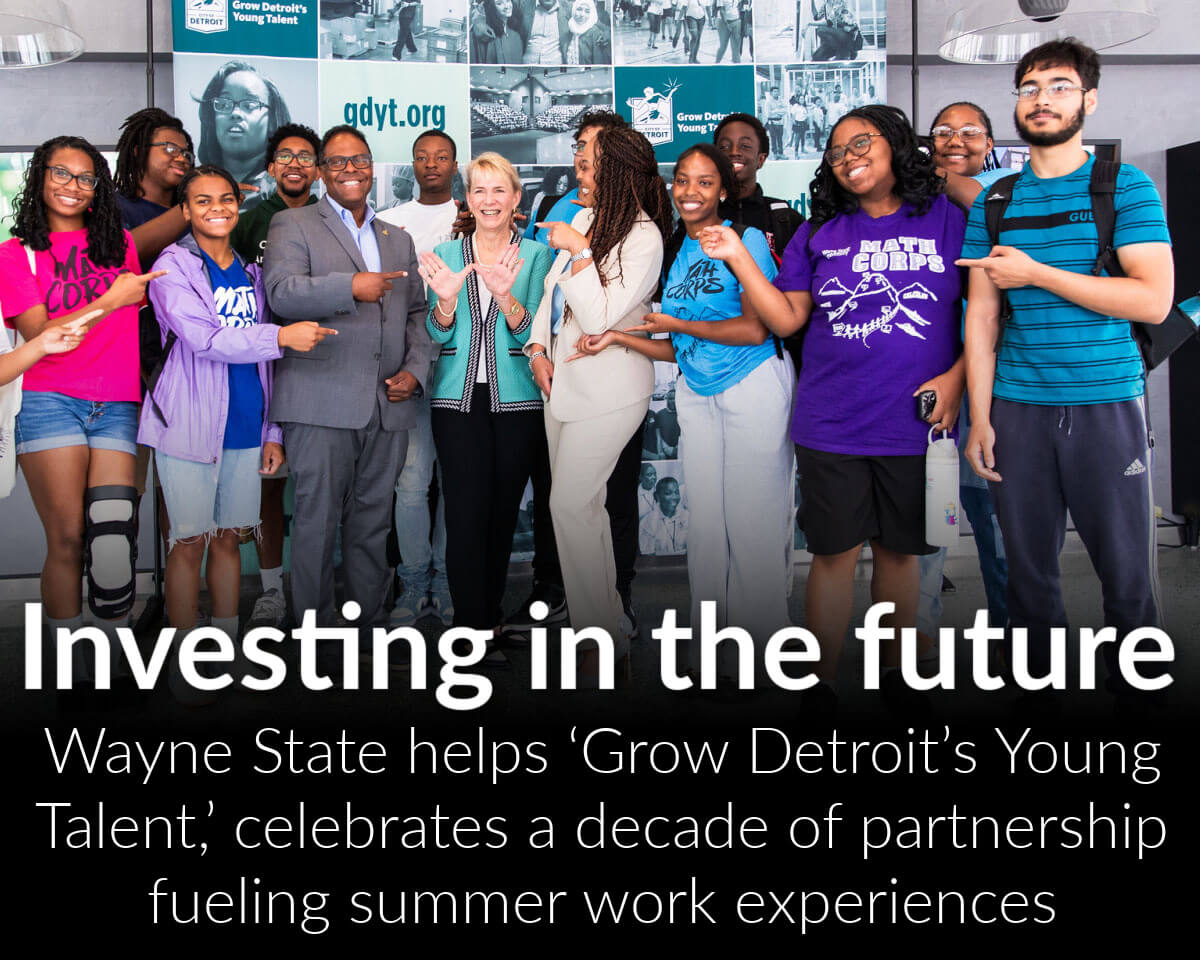 Wayne State helps ‘Grow Detroit’s Young Talent,’ celebrates a decade of partnership fueling summer work experiences