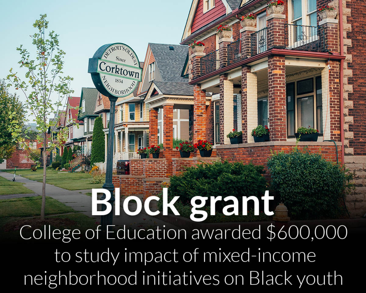 Wayne State University College of Education receives $600,000 from the William T. Grant Foundation to study impact of mixed-income neighborhood initiatives on Black youth