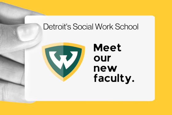 The School of Social Work welcomes four new faculty experts to Detroit’s research, scholarship and teaching powerhouse 